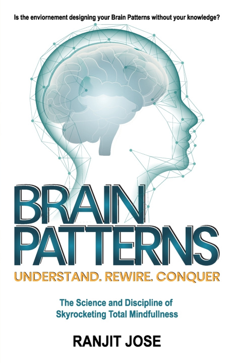 Книга BRAIN PATTERNS - Understand. Rewire. Conquer. RANJIT JOSE