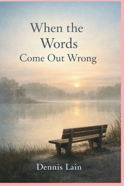 Kniha When The Words Come Out Wrong Dennis Lain