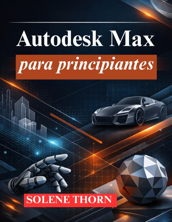 Kniha Autodesk Max para principiantes SOLENE THORN