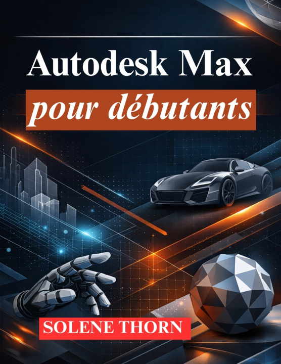 Kniha Autodesk Max pour débutants SOLENE THORN