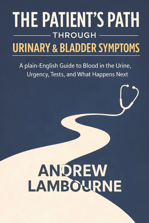 Könyv The Patient's Path Through Urinary & Bladder Symptoms Andrew Lambourne