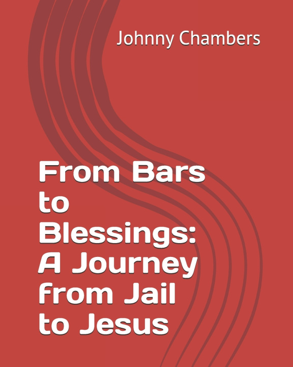Kniha From Bars to Blessings Johnny Chambers