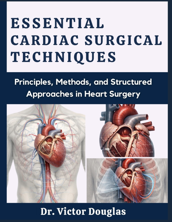 Kniha Essential Cardiac Surgical Techniques Dr. Victor Douglas
