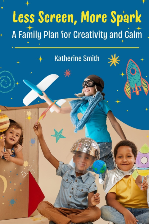 Kniha Less Screen, More Spark Katherine Smith