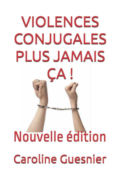 Kniha VIOLENCES CONJUGALES PLUS JAMAIS ÇA ! Caroline Guesnier