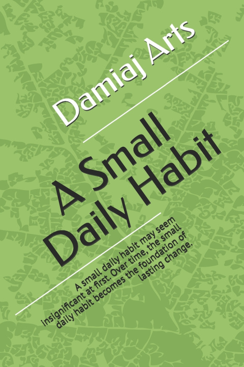 Kniha A Small Daily Habit Damiaj Arts