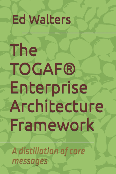 Kniha The TOGAF® Enterprise Architecture Framework Ed Walters