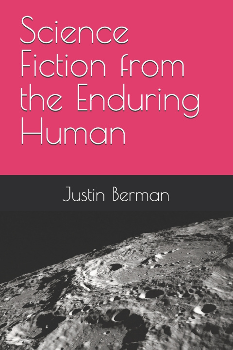 Kniha Science Fiction from the Enduring Human Justin Berman