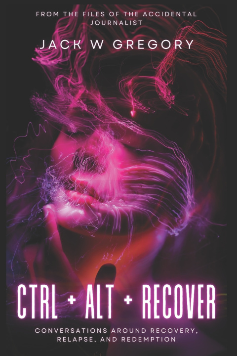 Kniha Ctrl + Alt + Recover Jack W Gregory
