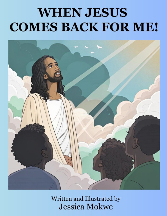 Kniha WHEN JESUS COMES BACK FOR ME! Jessica Mokwe
