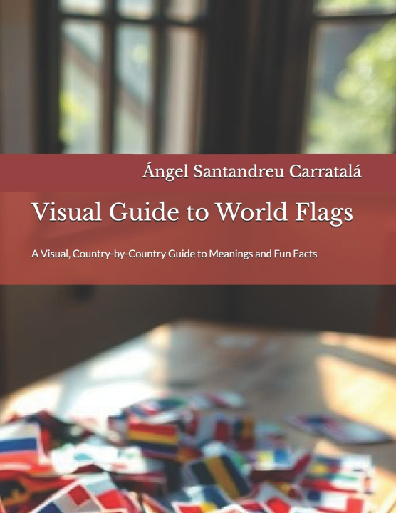 Kniha Visual Guide to World Flags Ángel Santandreu Carratalá