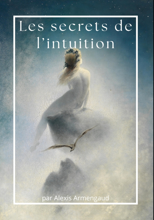 Knjiga Les secrets de l'intuition Alexis Armengaud