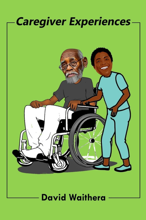 Knjiga Caregiver Experiences DAVID WAITHERA