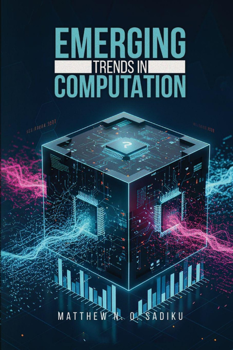 Book EMERGING TRENDS IN COMPUTATION Matthew N. O. Sadiku