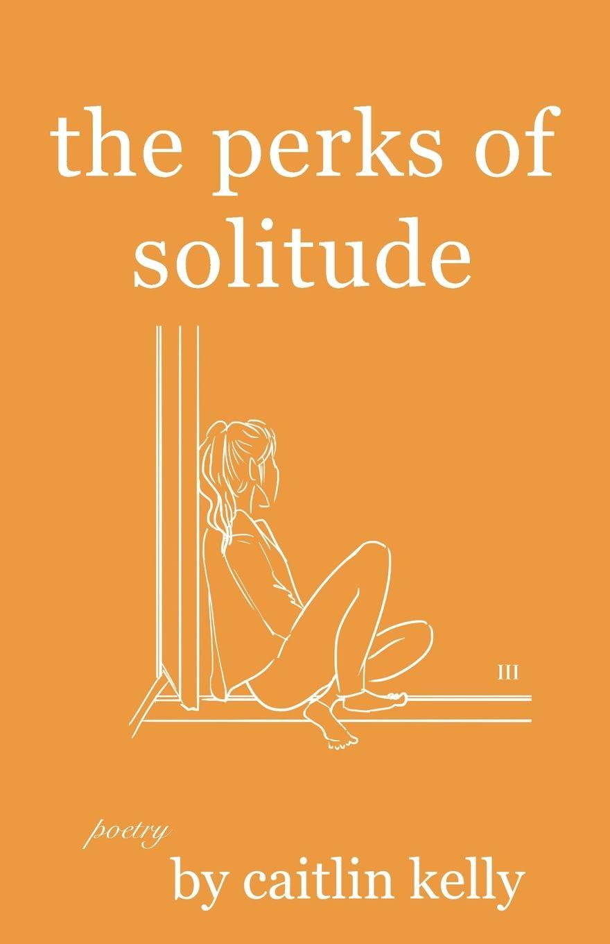 Knjiga the perks of solitude Caitlin Kelly
