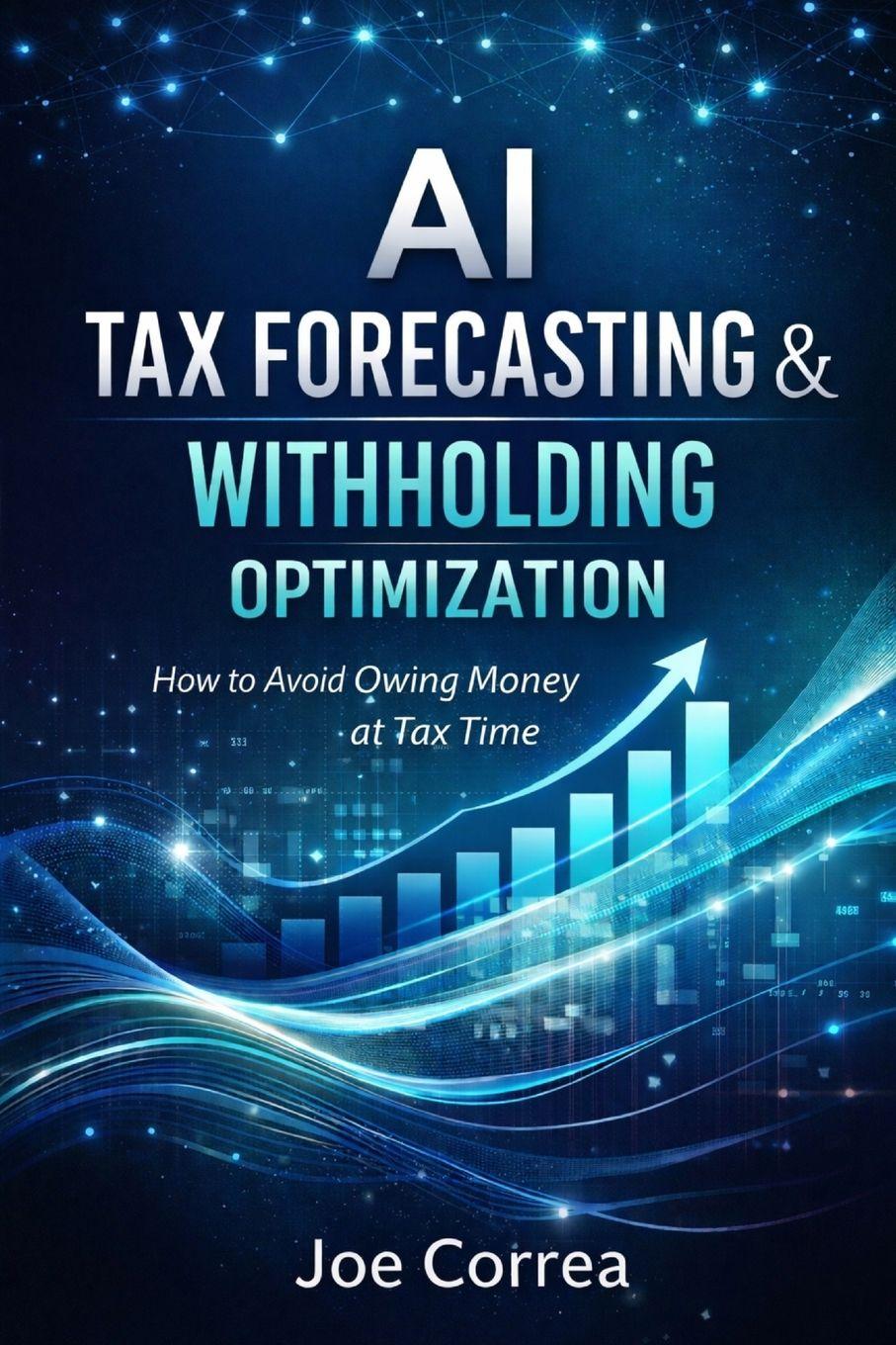 Kniha AI Tax Forecasting & Withholding Optimization Joe Correa