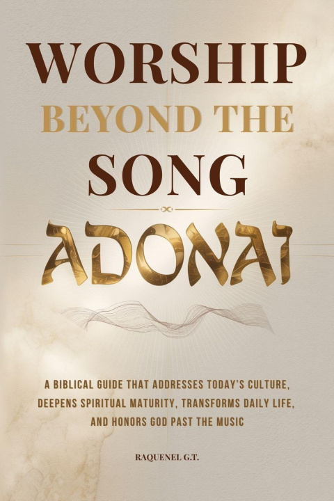 Kniha ADONAI - Worship Beyond the Song Raquenel G.T.