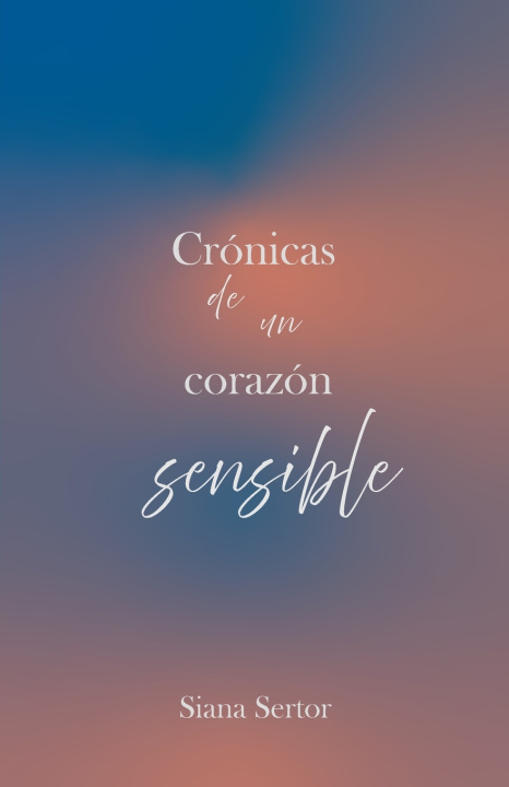 Kniha Crónicas de un corazón sensible Siana Sertor