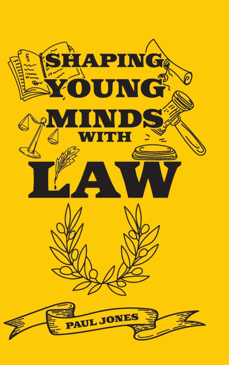 Книга Shaping Young Minds With Law Paul Jones
