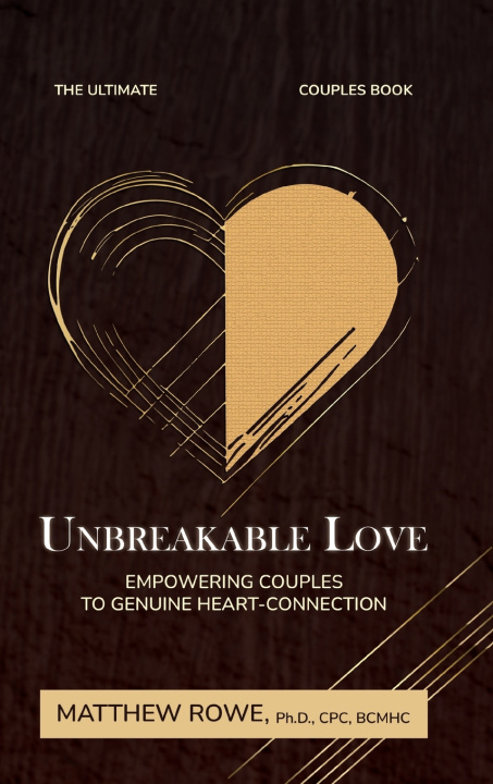 Könyv Unbreakable Love Matthew Rowe Ph.D