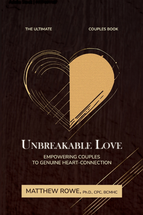 Kniha Unbreakable Love Matthew Rowe Ph.D