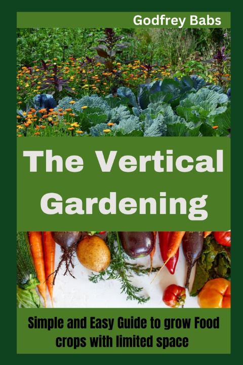 Kniha THE VERTICAL GARDENING Godfrey Babs