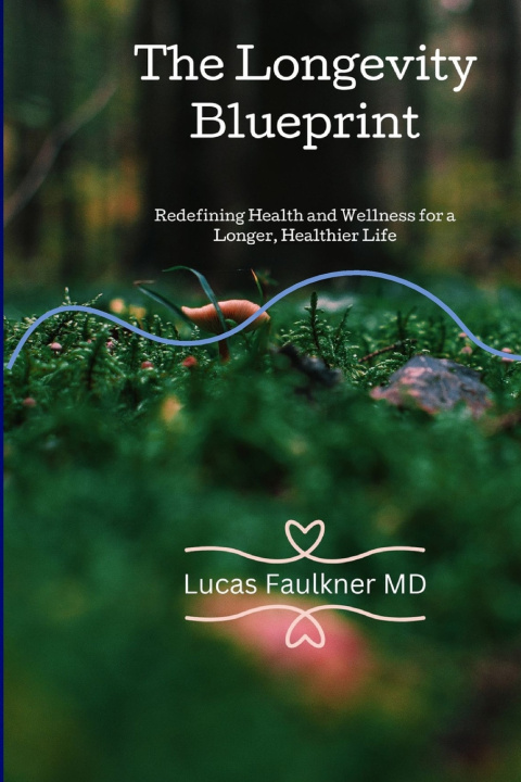 Kniha The Longevity Blueprint Lucas Faulkner MD