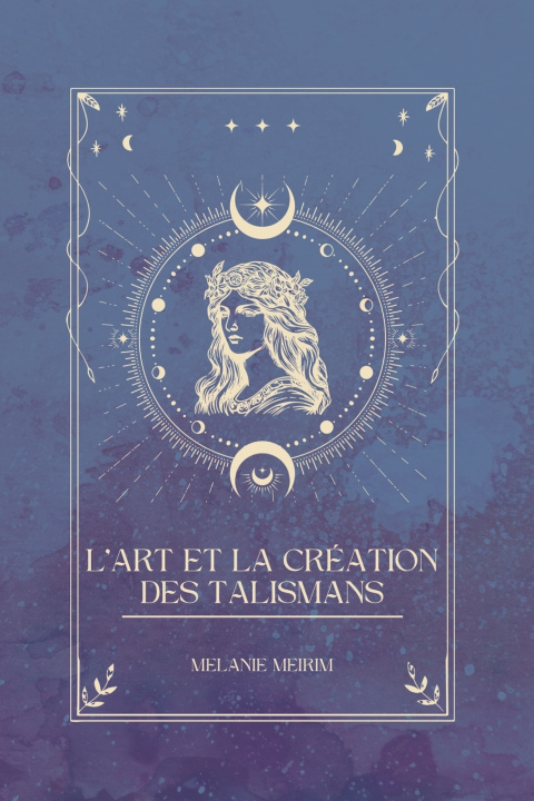 Kniha L'Art et la Création des Talismans Mélanie Meirim