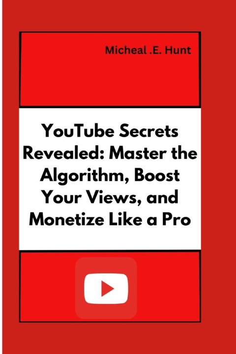 Книга YouTube Secrets Revealed Micheal .E. Hunt