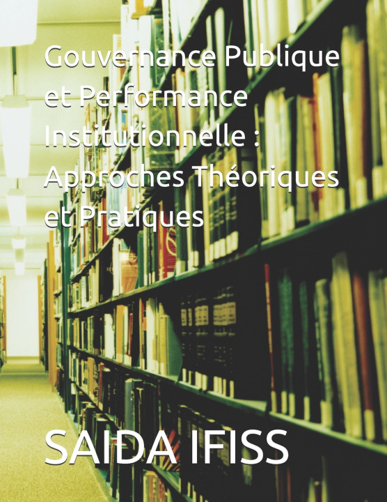 Knjiga Gouvernance Publique et Performance Institutionnelle SAIDA IFISS