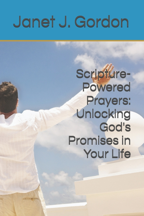 Könyv Scripture-Powered Prayers Janet J. Gordon