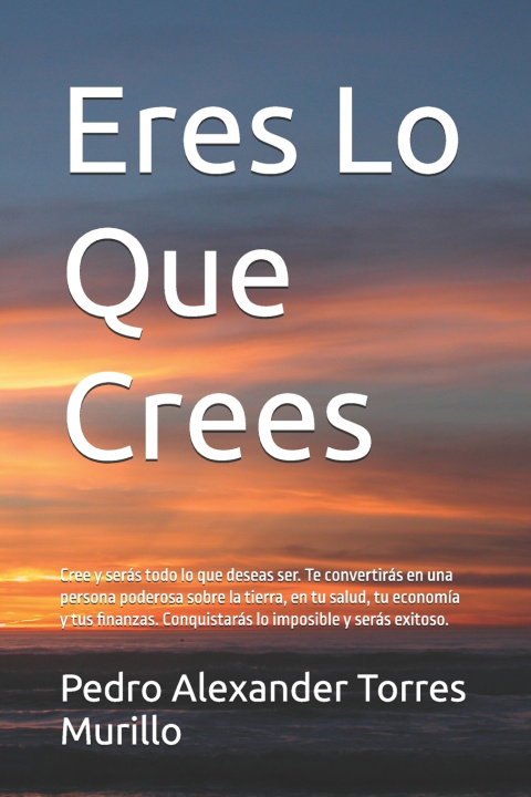 Kniha Eres Lo Que Crees Pedro Alexander Torres Murillo