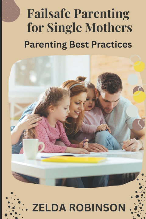 Kniha Failsafe Parenting for Single Mothers Zelda Robinson