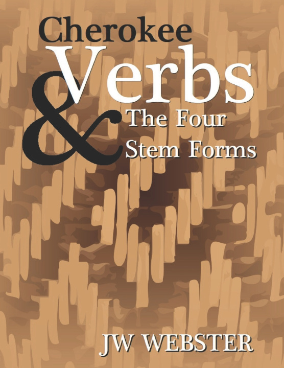 Kniha Cherokee Verb & The Four Stem Forms JW Webster