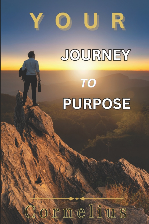 Книга Your Journey To Purpose Cornelius cornelius Ladd