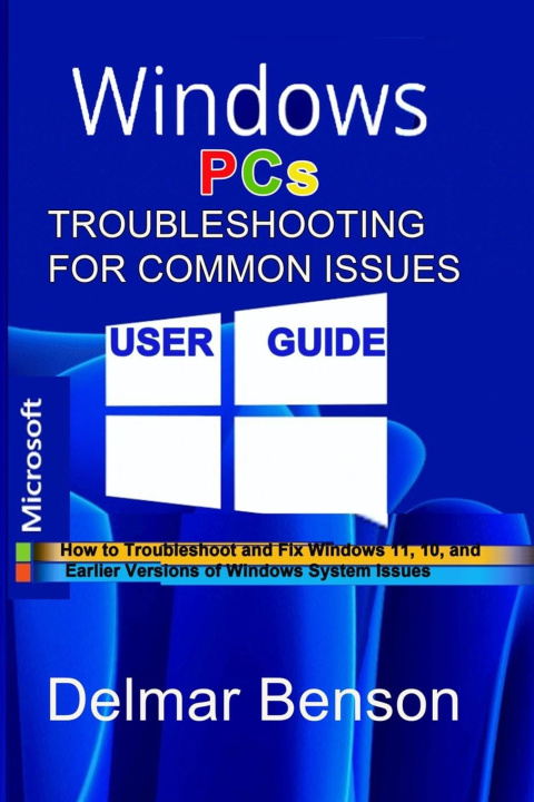 Книга WINDOWS PCs TROUBLESHOOTING FOR COMMON ISSUES USER GUIDE Delmar Benson