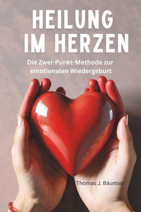 Книга Heilung im Herzen Thomas J. Bäumler