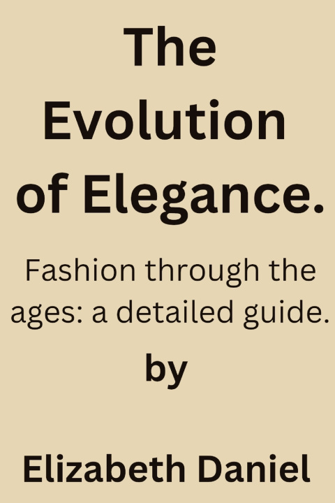 Kniha The Evolution of Elegance. Elizabeth Daniel