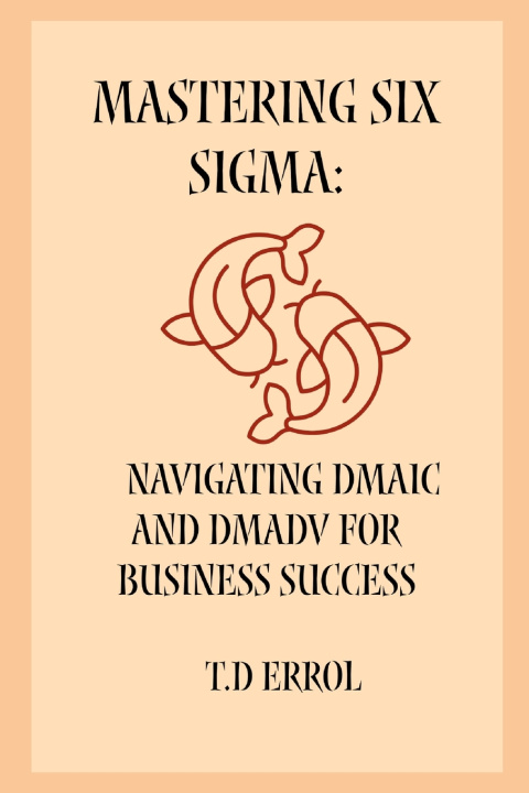 Kniha Mastering Six Sigma T.D. Errol
