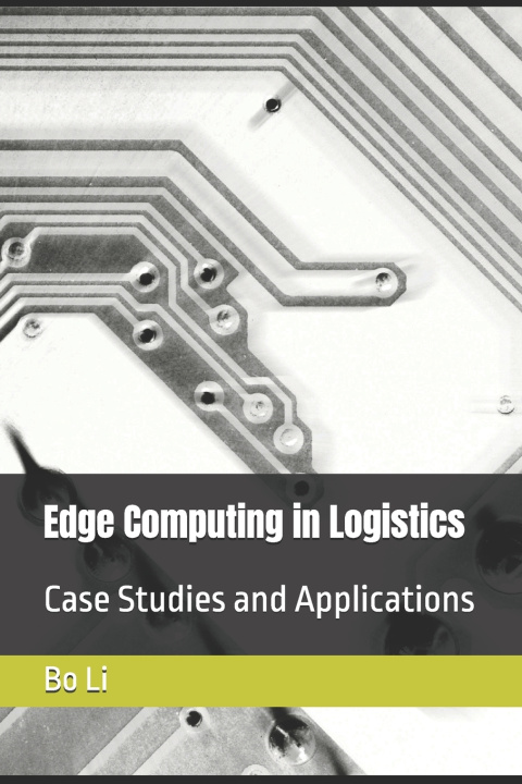 Kniha Edge Computing in Logistics Bo Li