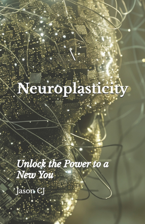 Kniha Neuroplasticity Jason CJ