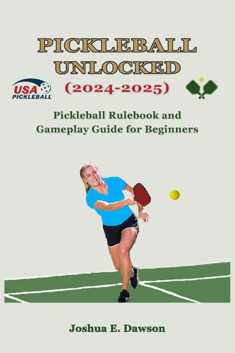 Kniha Pickleball Unlocked (2024-2025) Joshua E. Dawson
