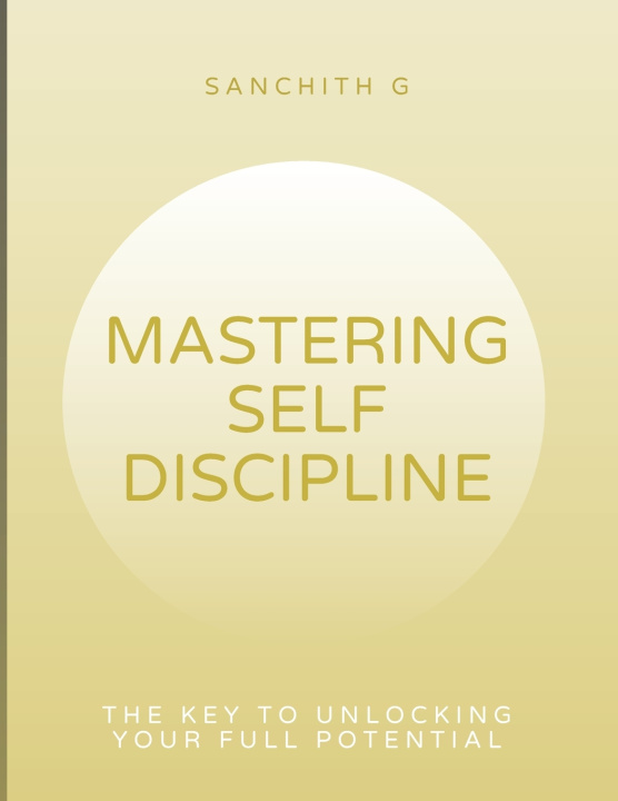 Kniha Mastering Self-Discipline Sanchith G