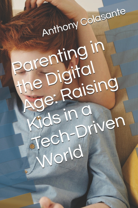 Kniha Parenting in the Digital Age Anthony Colasante