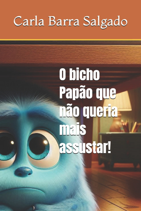 Kniha O bicho Papão que não queria mais assustar! Carla Barra Salgado