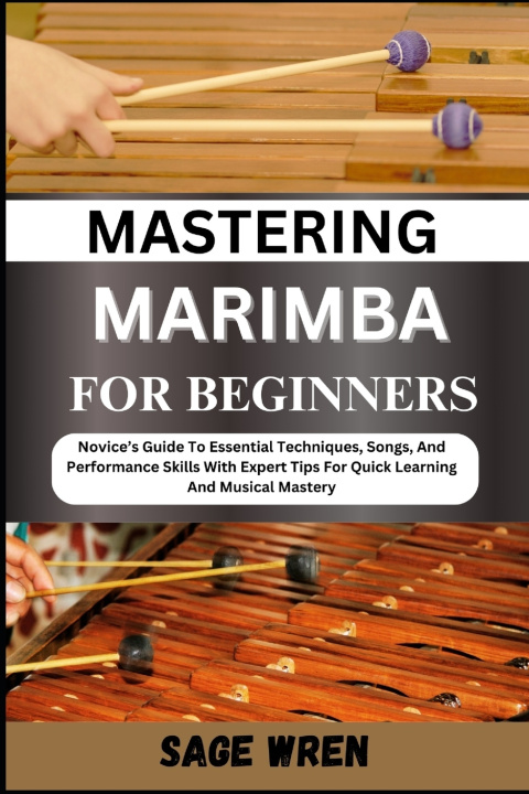 Könyv MASTERING MARIMBA FOR BEGINNER SAGE WREN