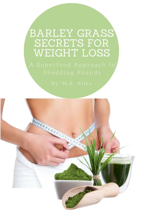 Книга Barley Grass Secrets for Weight Loss M.K. Allen