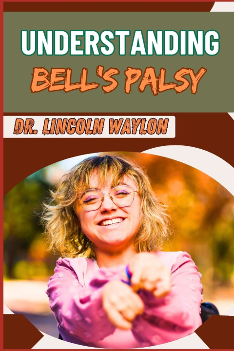 Kniha UNDERSTANDING BELL'S PALSY DR. LINCOLN WAYLON