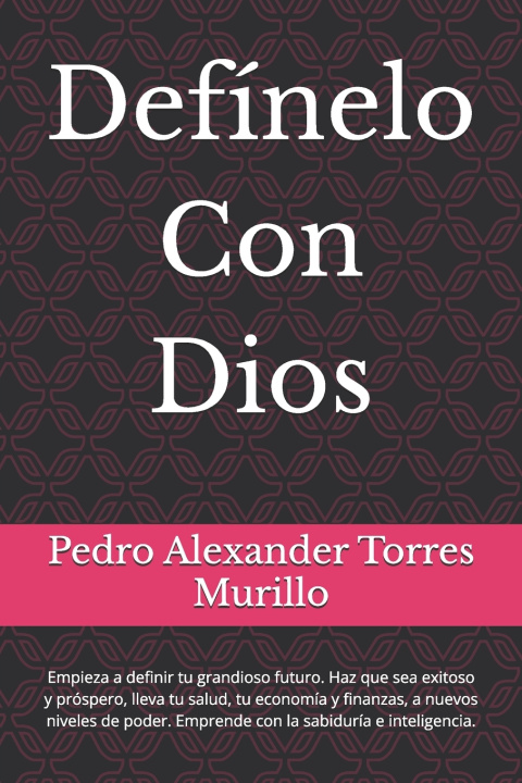 Kniha Defínelo Con Dios Pedro Alexander Torres Murillo