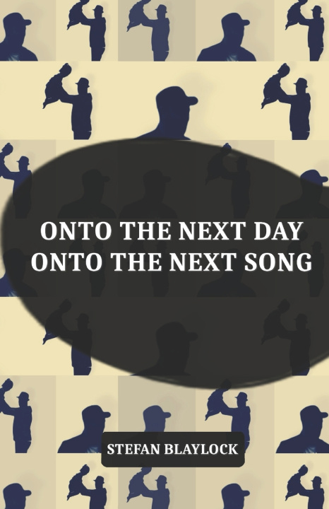 Kniha onto the next day onto the next song Stefan Blaylock